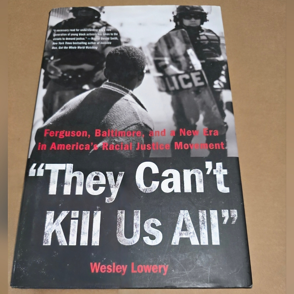 They Can't Kill Us All Ferguson Baltimore & A New Era In Juctice - Wesley Lowery